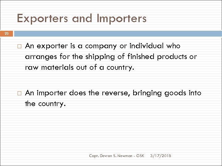 Exporters and Importers 23 An exporter is a company or individual who arranges for