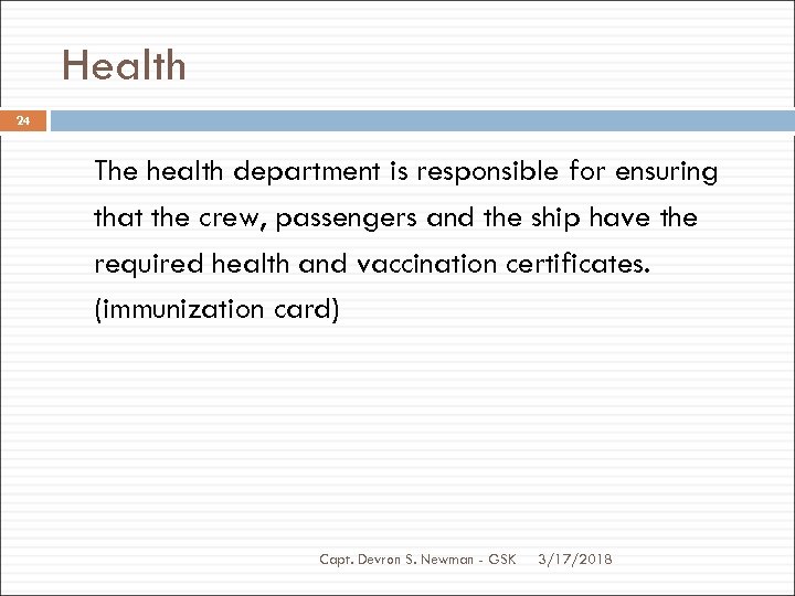 Health 24 The health department is responsible for ensuring that the crew, passengers and