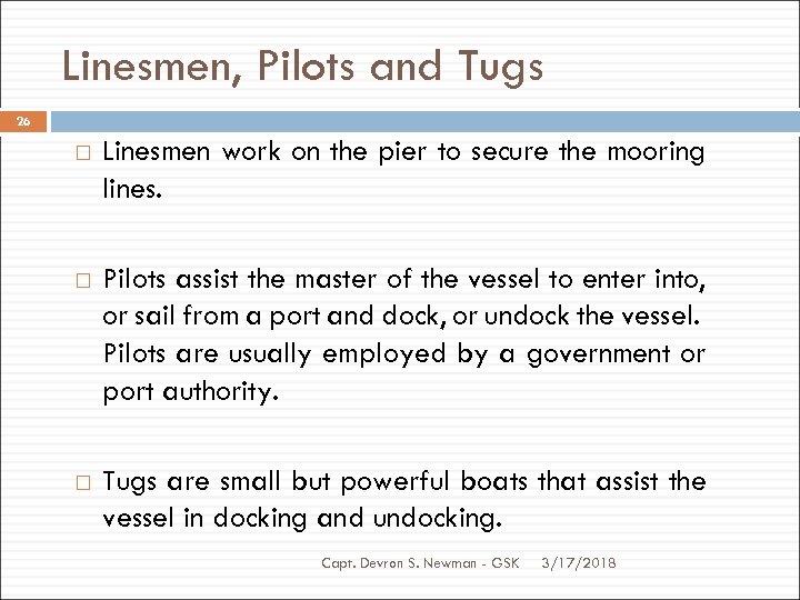 Linesmen, Pilots and Tugs 26 Linesmen work on the pier to secure the mooring