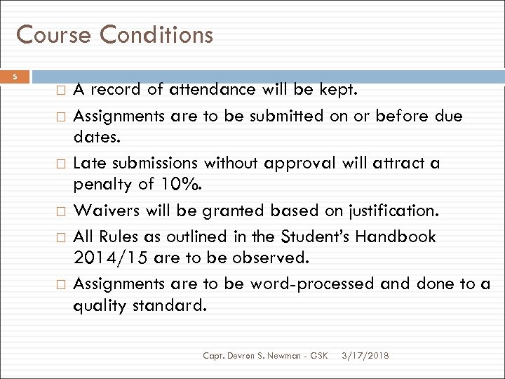 Course Conditions 5 A record of attendance will be kept. Assignments are to be