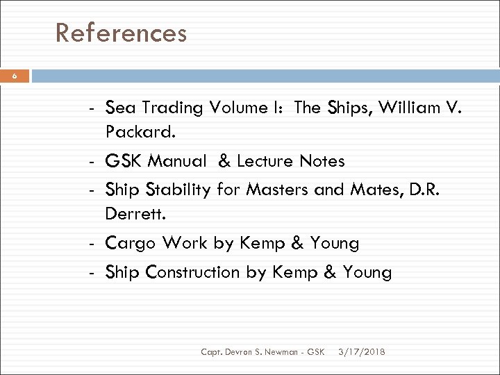 References 6 - Sea Trading Volume I: The Ships, William V. Packard. - GSK