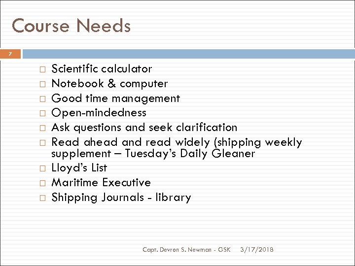 Course Needs 7 Scientific calculator Notebook & computer Good time management Open-mindedness Ask questions
