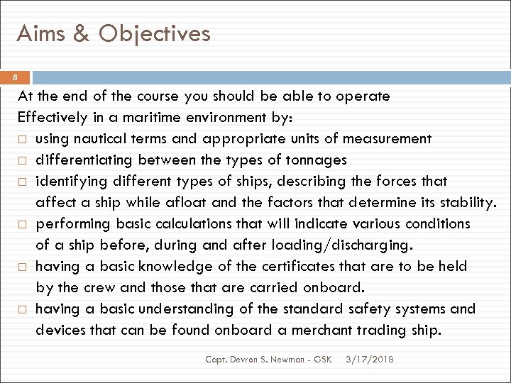 Aims & Objectives 8 At the end of the course you should be able