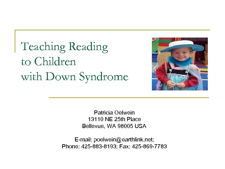 Teaching Reading to Children with Down Syndrome Patricia Oelwein 13110 NE 25 th Place