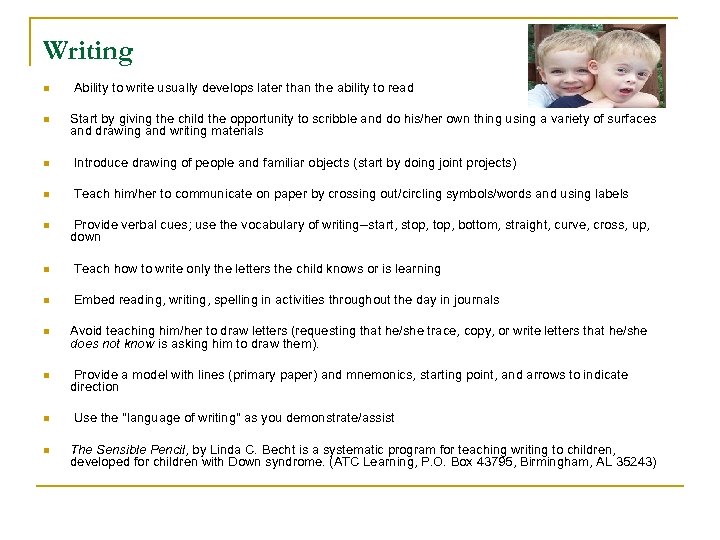 Writing n Ability to write usually develops later than the ability to read n