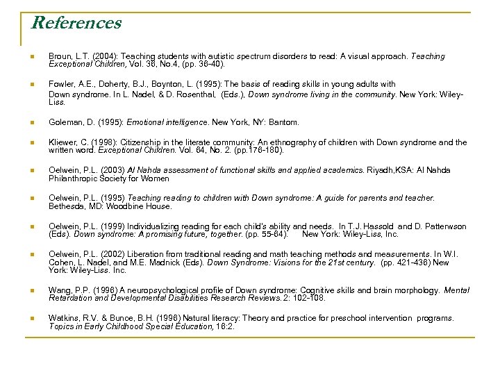 References n Broun, L. T. (2004): Teaching students with autistic spectrum disorders to read: