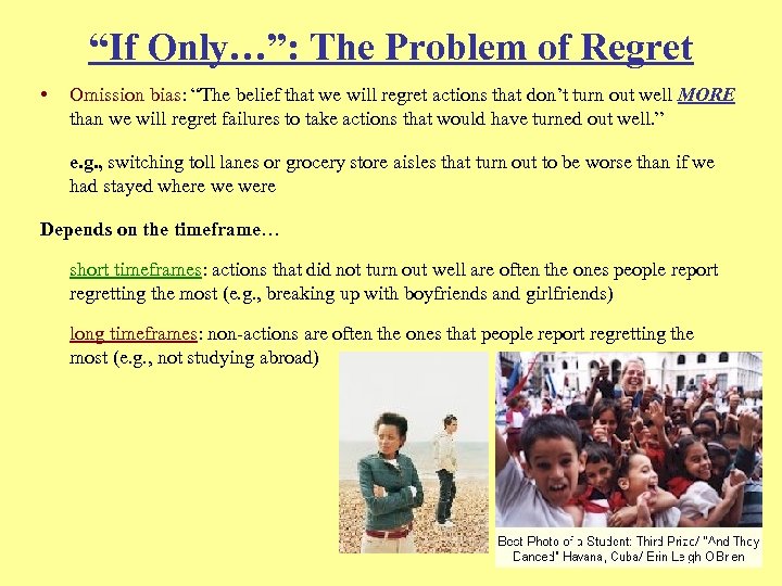 “If Only…”: The Problem of Regret • Omission bias: “The belief that we will