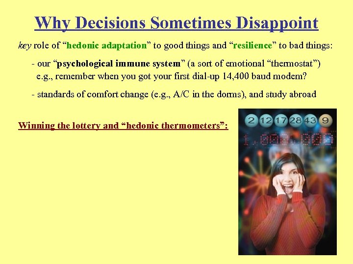 Why Decisions Sometimes Disappoint key role of “hedonic adaptation” to good things and “resilience”