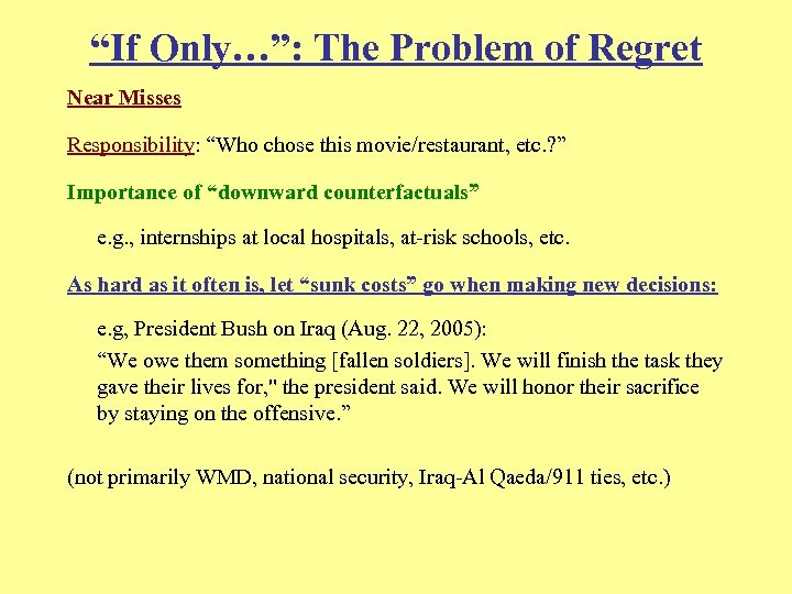 “If Only…”: The Problem of Regret Near Misses Responsibility: “Who chose this movie/restaurant, etc.