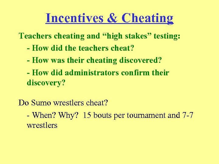 Incentives & Cheating Teachers cheating and “high stakes” testing: - How did the teachers