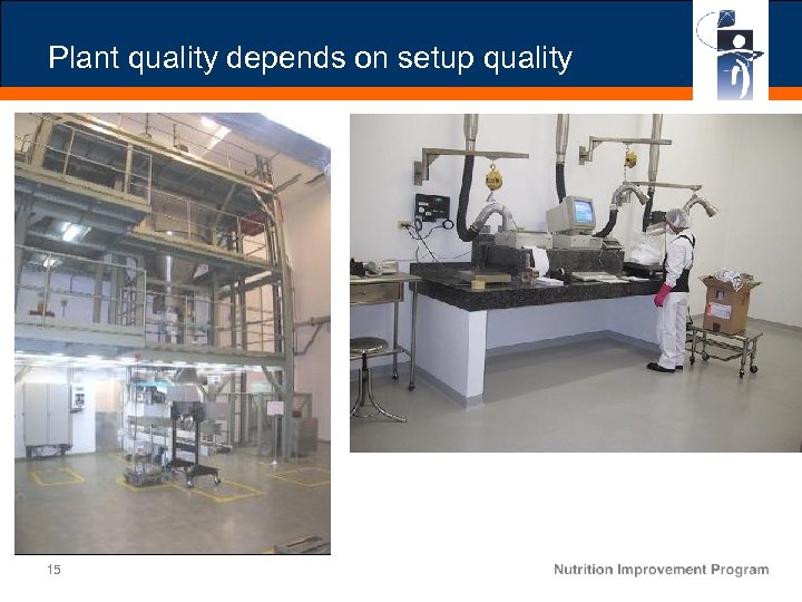 Plant quality depends on setup quality 15 