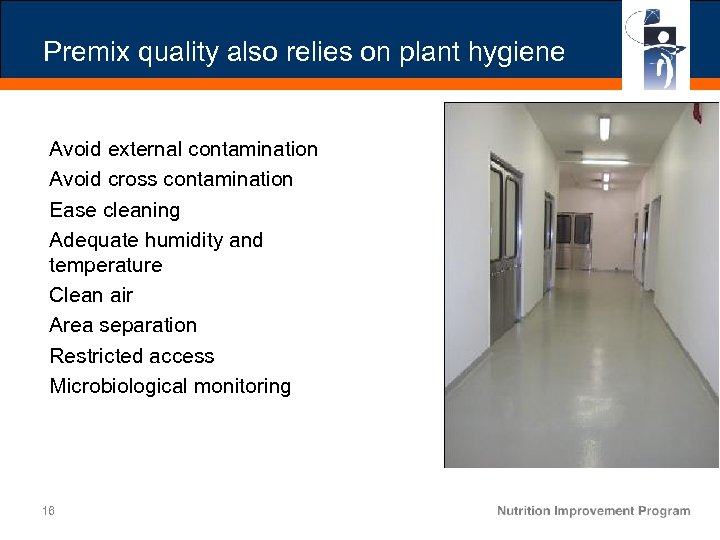 Premix quality also relies on plant hygiene Avoid external contamination Avoid cross contamination Ease