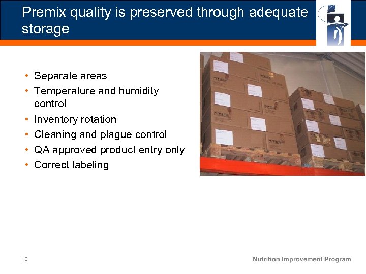 Premix quality is preserved through adequate storage • Separate areas • Temperature and humidity