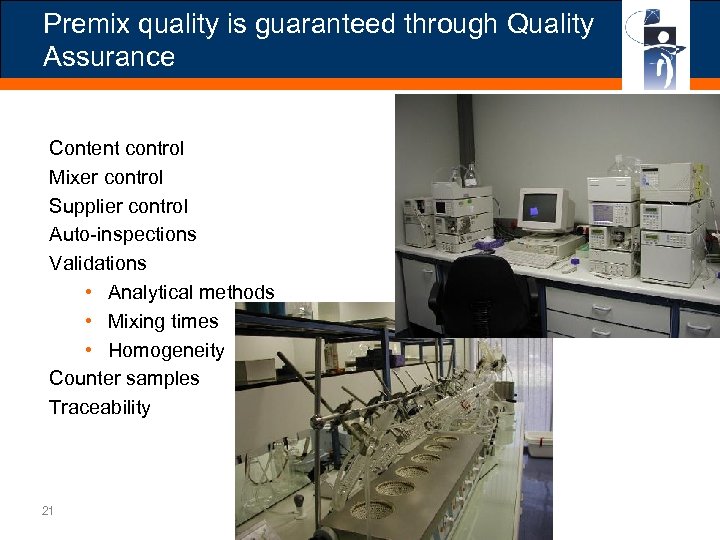 Premix quality is guaranteed through Quality Assurance Content control Mixer control Supplier control Auto-inspections