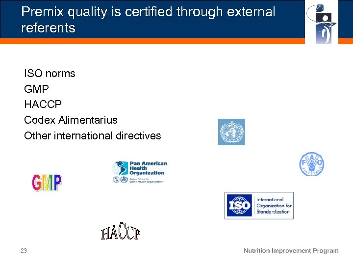 Premix quality is certified through external referents ISO norms GMP HACCP Codex Alimentarius Other