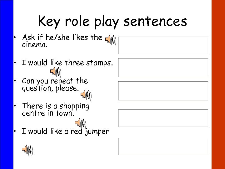 Key role play sentences • Ask if he/she likes the cinema. • I would