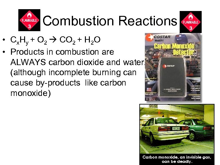 Combustion Reactions • Cx. Hy + O 2 CO 2 + H 2 O