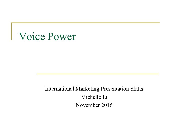 Voice Power International Marketing Presentation Skills Michelle Li November 2016 