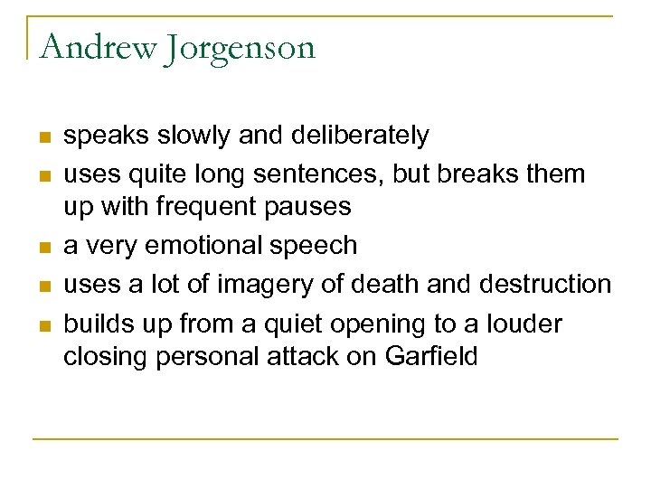 Andrew Jorgenson n n speaks slowly and deliberately uses quite long sentences, but breaks