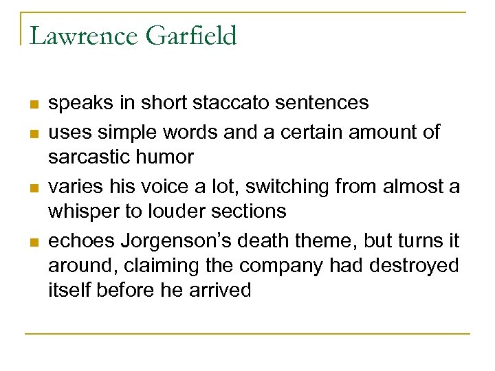 Lawrence Garfield n n speaks in short staccato sentences uses simple words and a