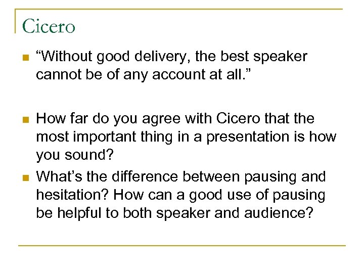 Cicero n “Without good delivery, the best speaker cannot be of any account at