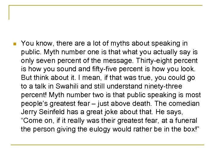 n You know, there a lot of myths about speaking in public. Myth number