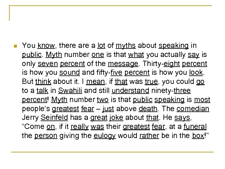 n You know, there a lot of myths about speaking in public. Myth number