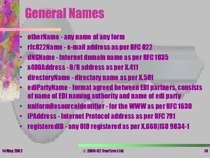 General Names • • • other. Name - any name of any form rfc