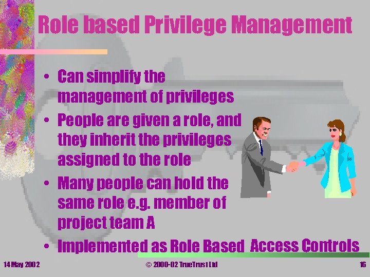 Role based Privilege Management • Can simplify the management of privileges • People are