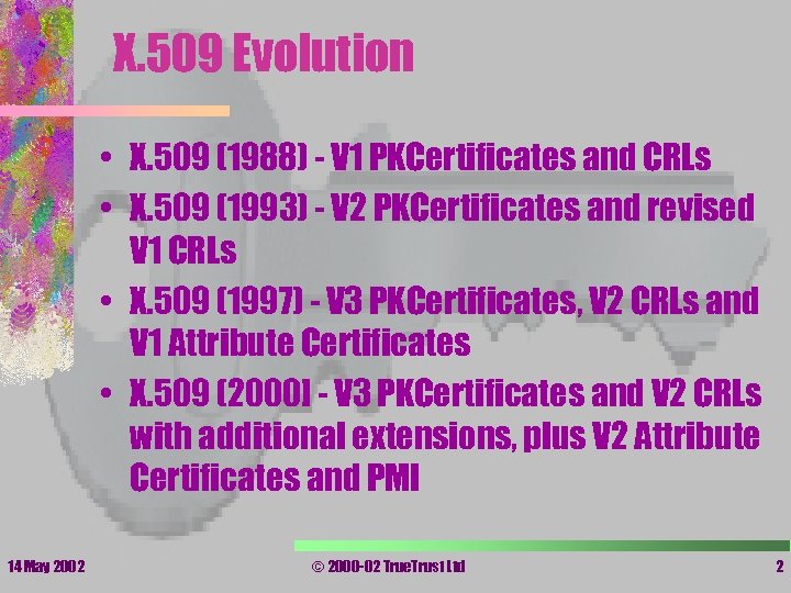 X. 509 Evolution • X. 509 (1988) - V 1 PKCertificates and CRLs •