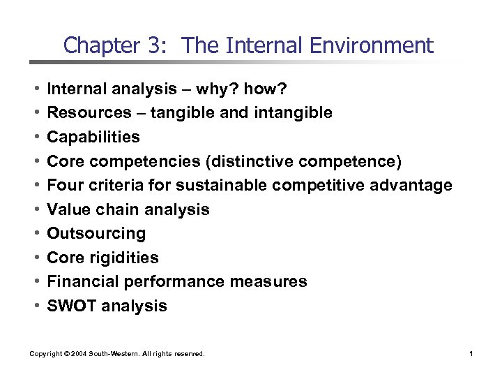 Chapter 3: The Internal Environment • • • Internal analysis – why? how? Resources