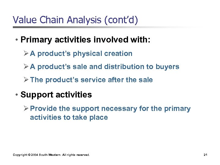 Value Chain Analysis (cont’d) • Primary activities involved with: Ø A product’s physical creation