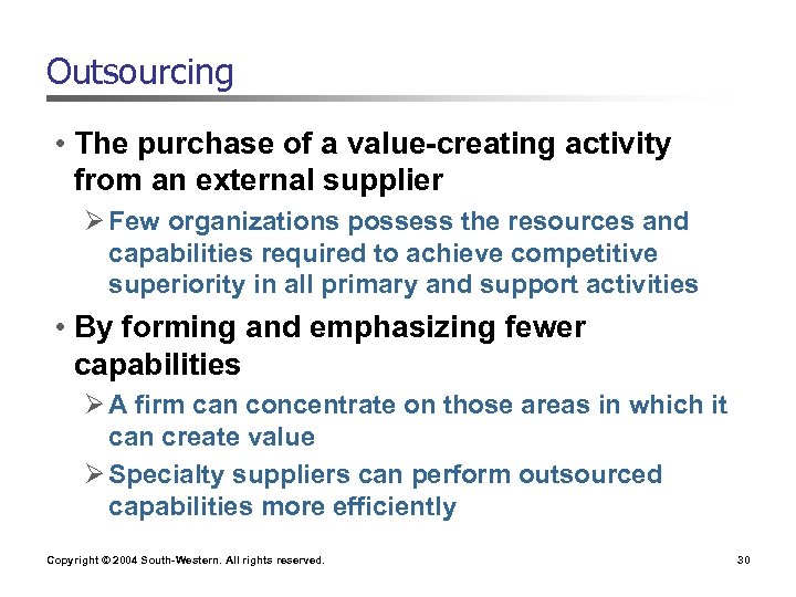 Outsourcing • The purchase of a value-creating activity from an external supplier Ø Few