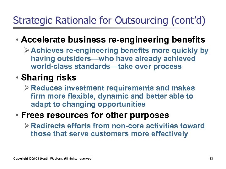 Strategic Rationale for Outsourcing (cont’d) • Accelerate business re-engineering benefits Ø Achieves re-engineering benefits