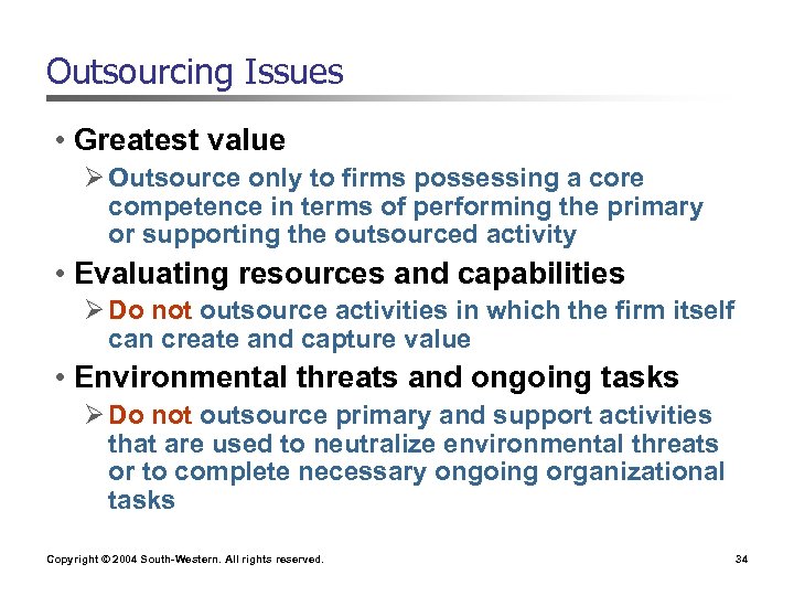 Outsourcing Issues • Greatest value Ø Outsource only to firms possessing a core competence