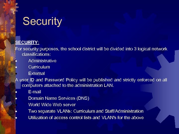 Security SECURITY: For security purposes, the school district will be divided into 3 logical