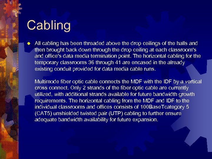 Cabling ® All cabling has been threaded above the drop ceilings of the halls