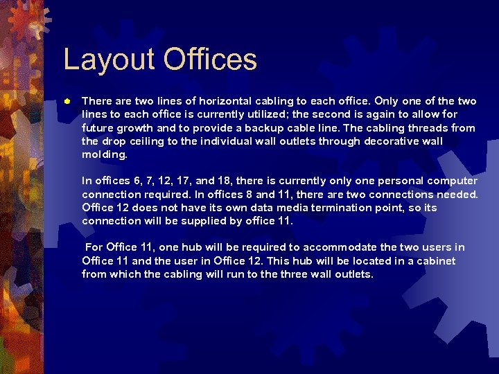 Layout Offices ® There are two lines of horizontal cabling to each office. Only