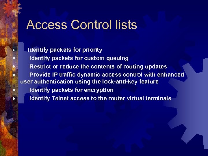 Access Control lists · Identify packets for priority · Identify packets for custom queuing