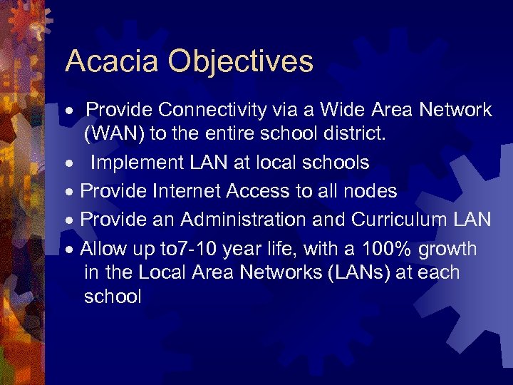 Acacia Objectives · Provide Connectivity via a Wide Area Network (WAN) to the entire