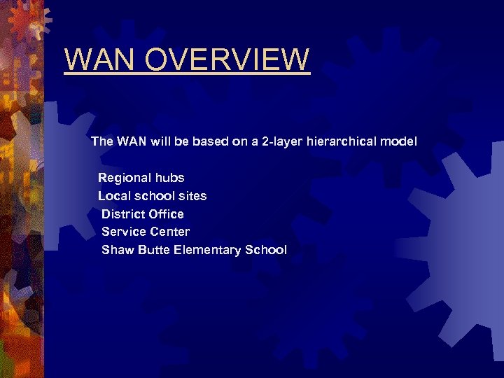 WAN OVERVIEW The WAN will be based on a 2 -layer hierarchical model Regional