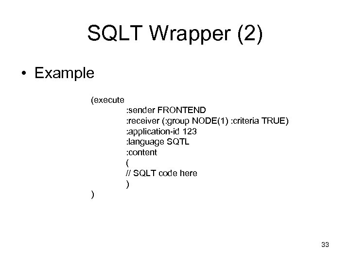 SQLT Wrapper (2) • Example (execute : sender FRONTEND : receiver (: group NODE(1)
