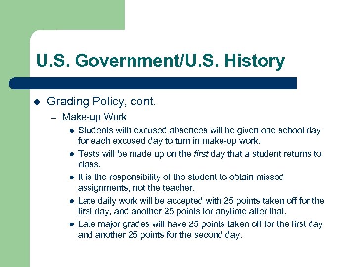 U. S. Government/U. S. History l Grading Policy, cont. – Make-up Work l l