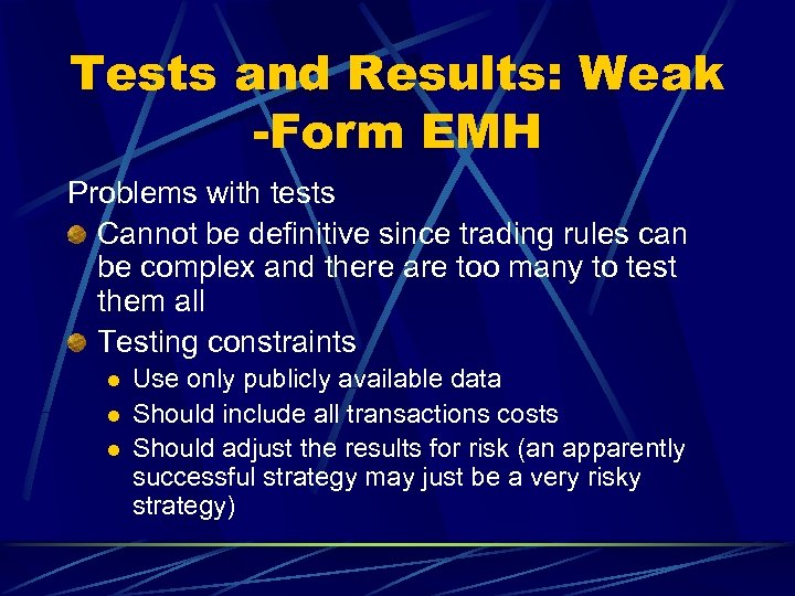 Tests and Results: Weak -Form EMH Problems with tests Cannot be definitive since trading