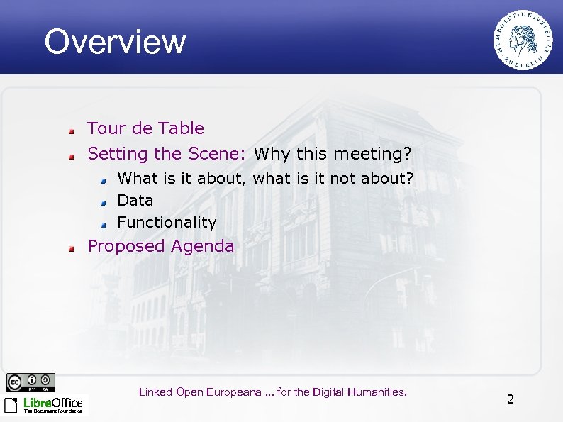 Overview Tour de Table Setting the Scene: Why this meeting? What is it about,