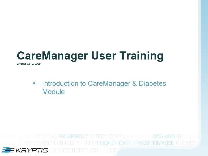 Care. Manager User Training version 3. 5_072209 • Introduction to Care. Manager & Diabetes