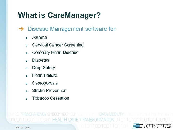 What is Care. Manager? Disease Management software for: Asthma Cervical Cancer Screening Coronary Heart