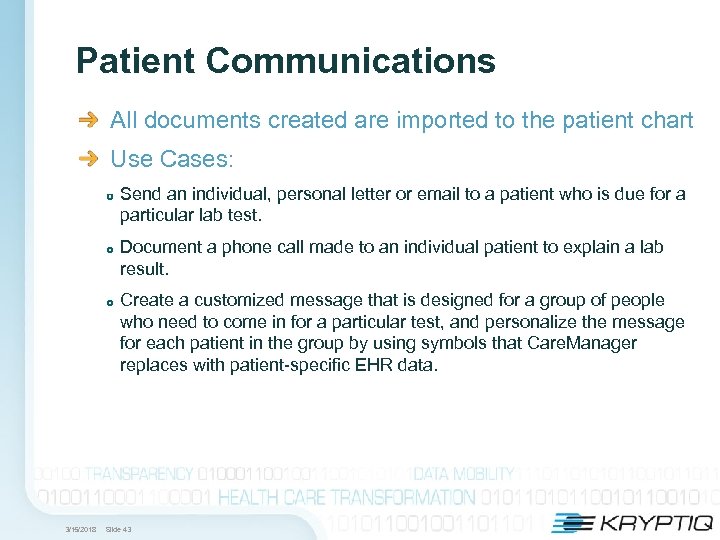 Patient Communications All documents created are imported to the patient chart Use Cases: Send