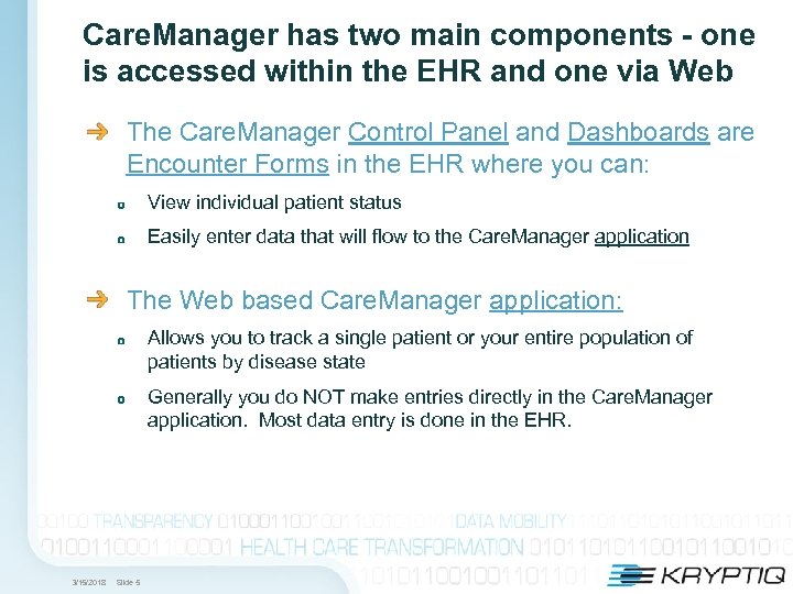 Care. Manager has two main components - one is accessed within the EHR and
