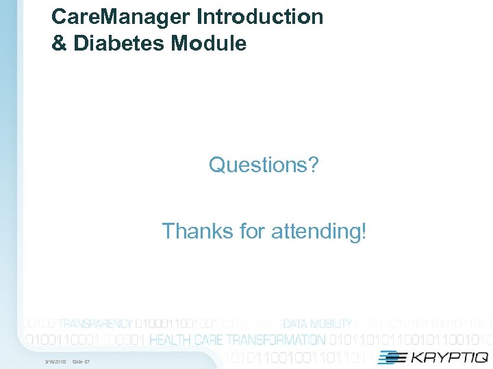 Care. Manager Introduction & Diabetes Module Questions? Thanks for attending! 3/15/2018 Slide 57 